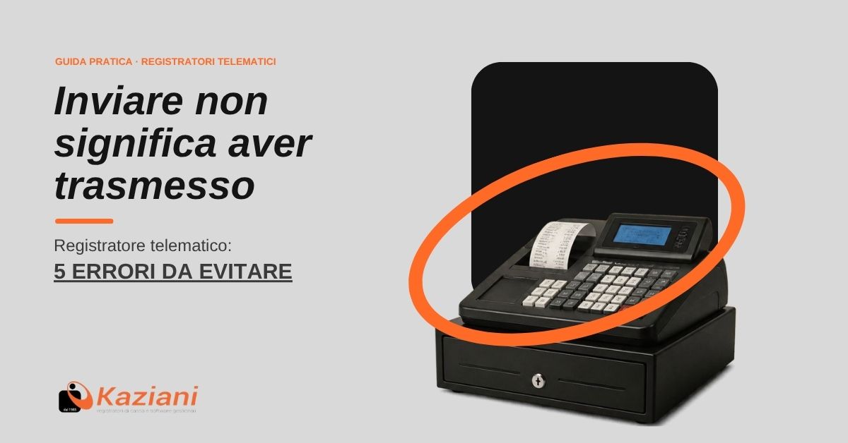 Registratore telematico: inviare non significa aver trasmesso. 5 errori da evitare!